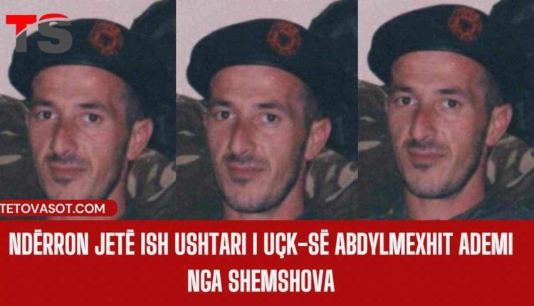 Ndërron jetë ish ushtari i UÇK-së Abdylmexhit Ademi nga Shemshova
