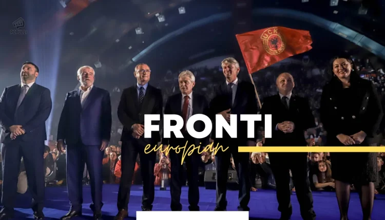 “Fronti Evropian”, bashkimi që bën fuqinë, që fshin dallimet e afron, për synimet gjeostrategjike të vendit!