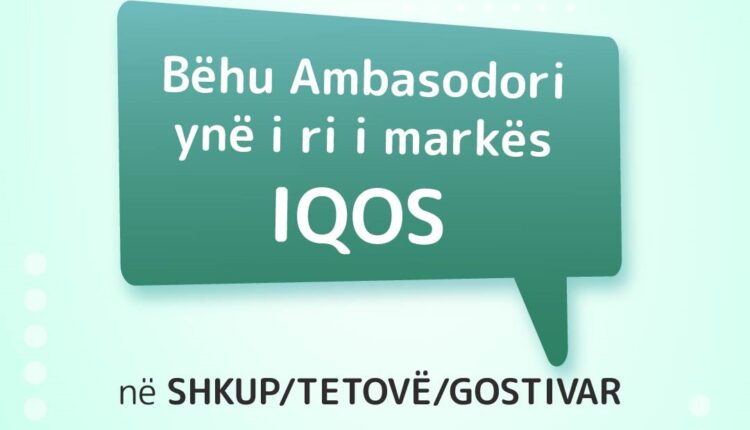 APLIKO TANI: Bëhu Ambasodori ynë i ri i markës IQOS në Shkup, Tetovë, Gostivar