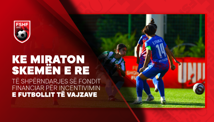 FSHF miraton skemën e re të shpërndarjes së fondit financiar për incentivimin e futbollit të vajzave