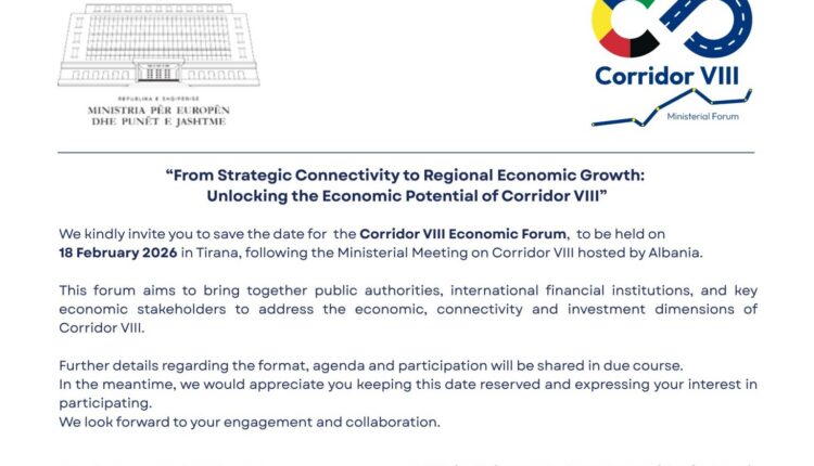 Korridori VIII në momentin strategjik të Europës: Tirana mikpret Forumin Ekonomik më 18 shkurt 2026