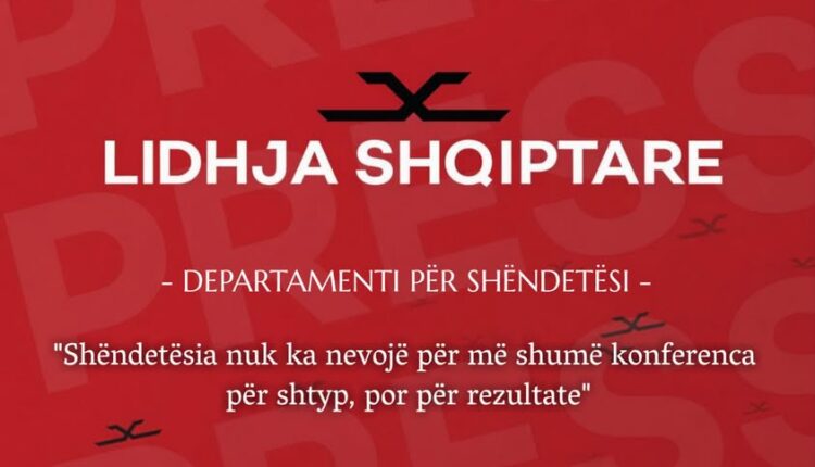 Shëndetësia nuk ka nevojë për më shumë konferenca për shtyp, por për rezultate
